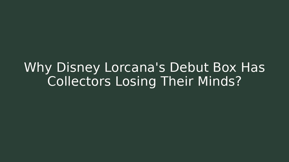 Why Disney Lorcana's Debut Box Has Collectors Losing Their Minds?