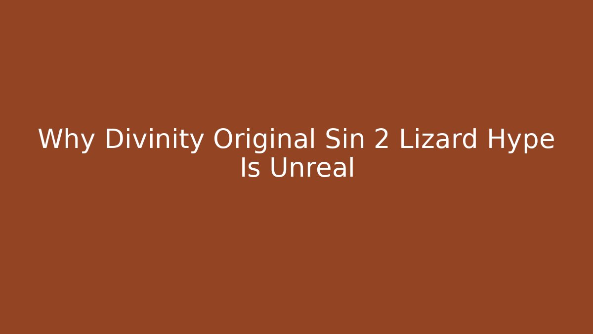 Why Divinity Original Sin 2 Lizard Hype Is Unreal - Andrea Zevedo