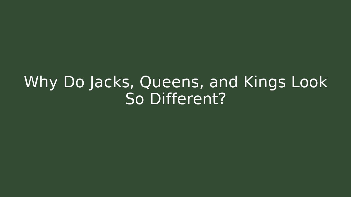 Why Do Jacks, Queens, and Kings Look So Different? - Andrea Zevedo