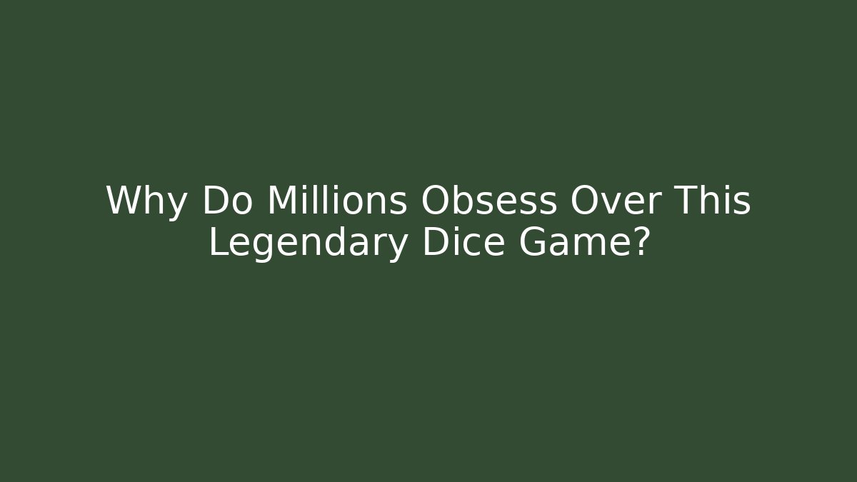 Why Do Millions Obsess Over This Legendary Dice Game? - Andrea Zevedo
