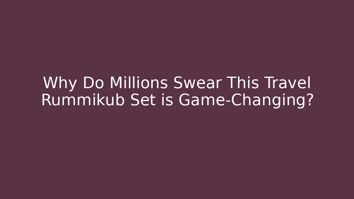 Why Do Millions Swear This Travel Rummikub Set is Game-Changing?