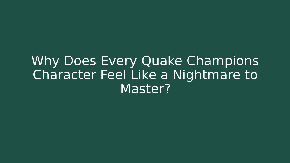 Why Does Every Quake Champions Character Feel Like a Nightmare to Master? - Andrea Zevedo