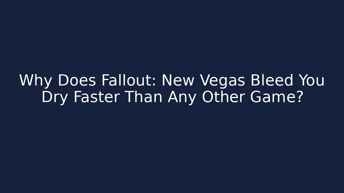 Why Does Fallout: New Vegas Bleed You Dry Faster Than Any Other Game? - Andrea Zevedo