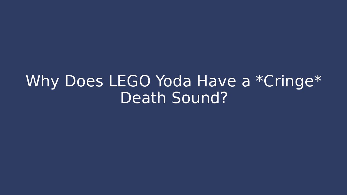 Why Does LEGO Yoda Have a *Cringe* Death Sound? - Andrea Zevedo