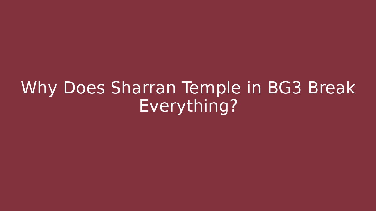 Why Does Sharran Temple in BG3 Break Everything? - Andrea Zevedo