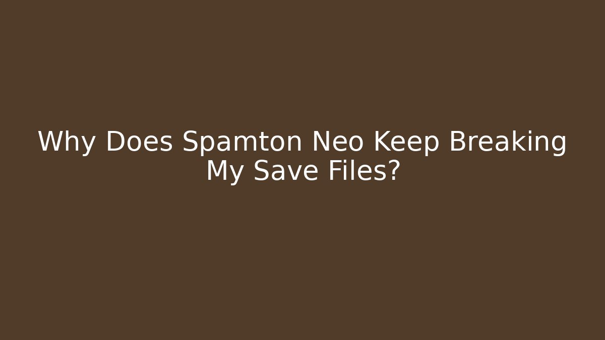 Why Does Spamton Neo Keep Breaking My Save Files?