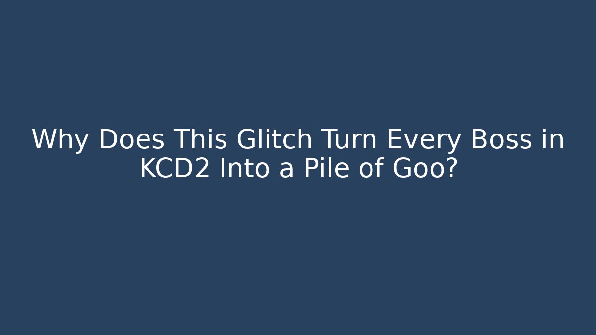 Why Does This Glitch Turn Every Boss in KCD2 Into a Pile of Goo?
