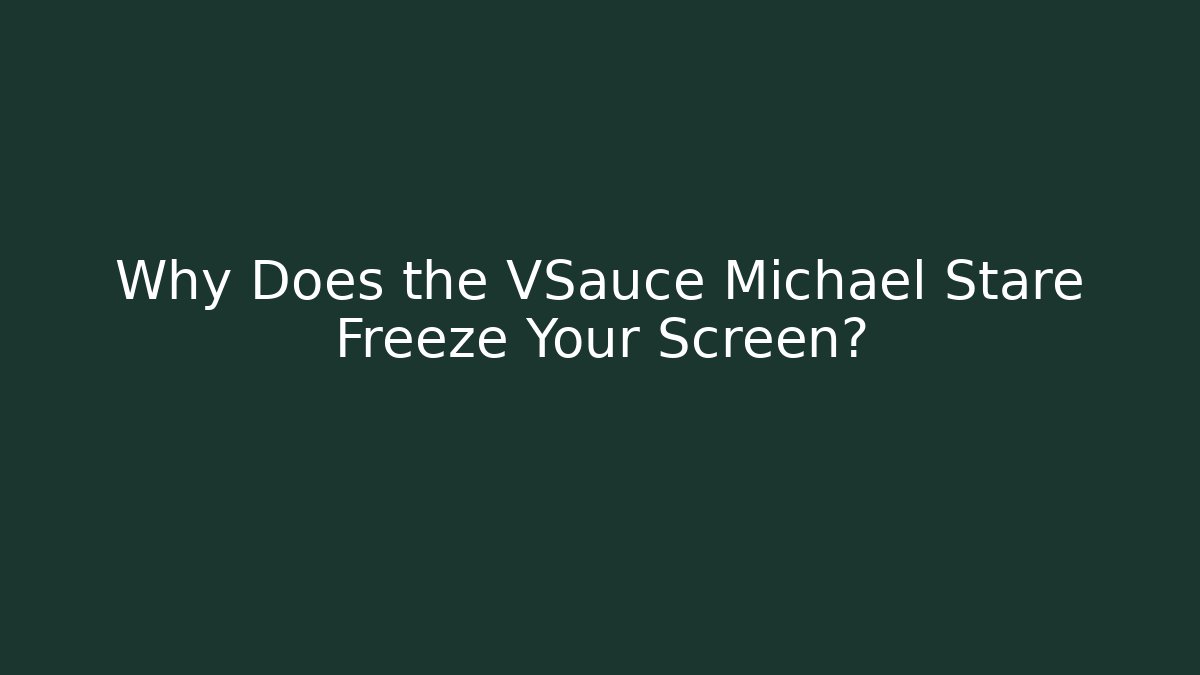 Why Does the VSauce Michael Stare Freeze Your Screen? - Andrea Zevedo