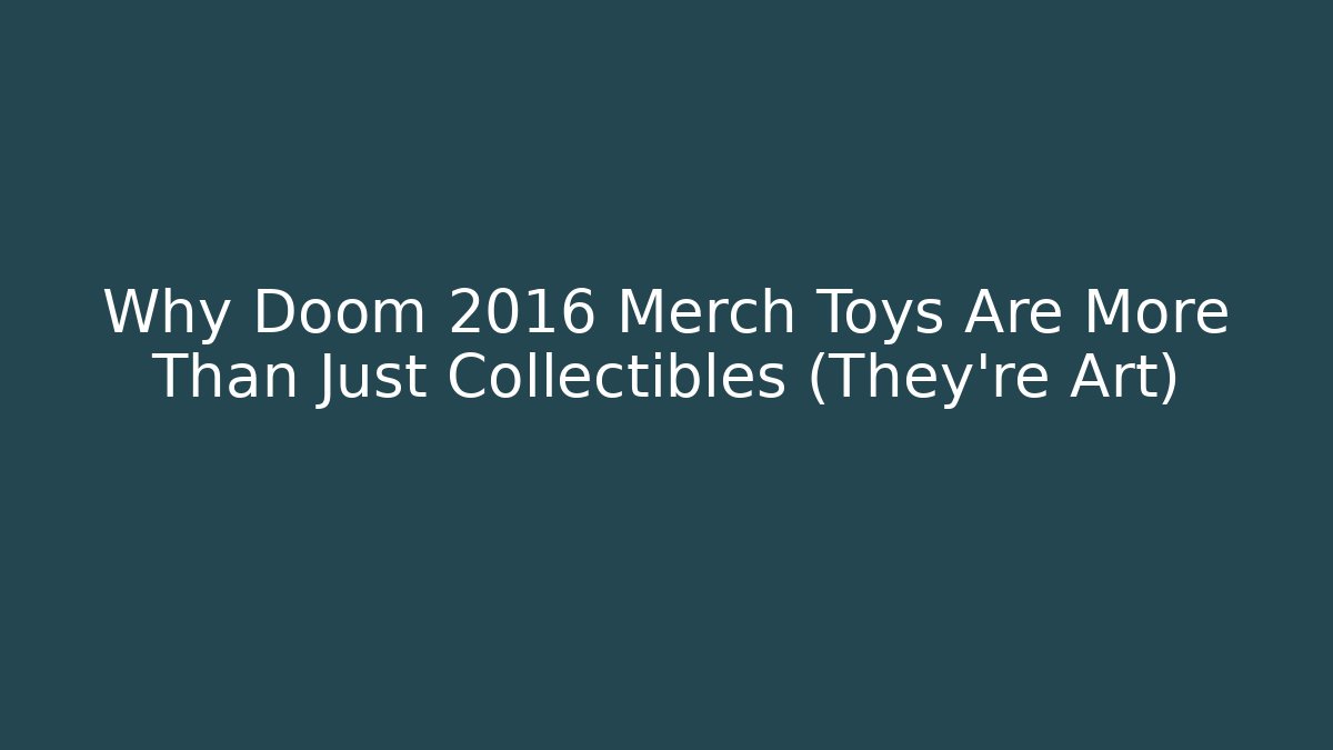 Why Doom 2016 Merch Toys Are More Than Just Collectibles (They're Art)