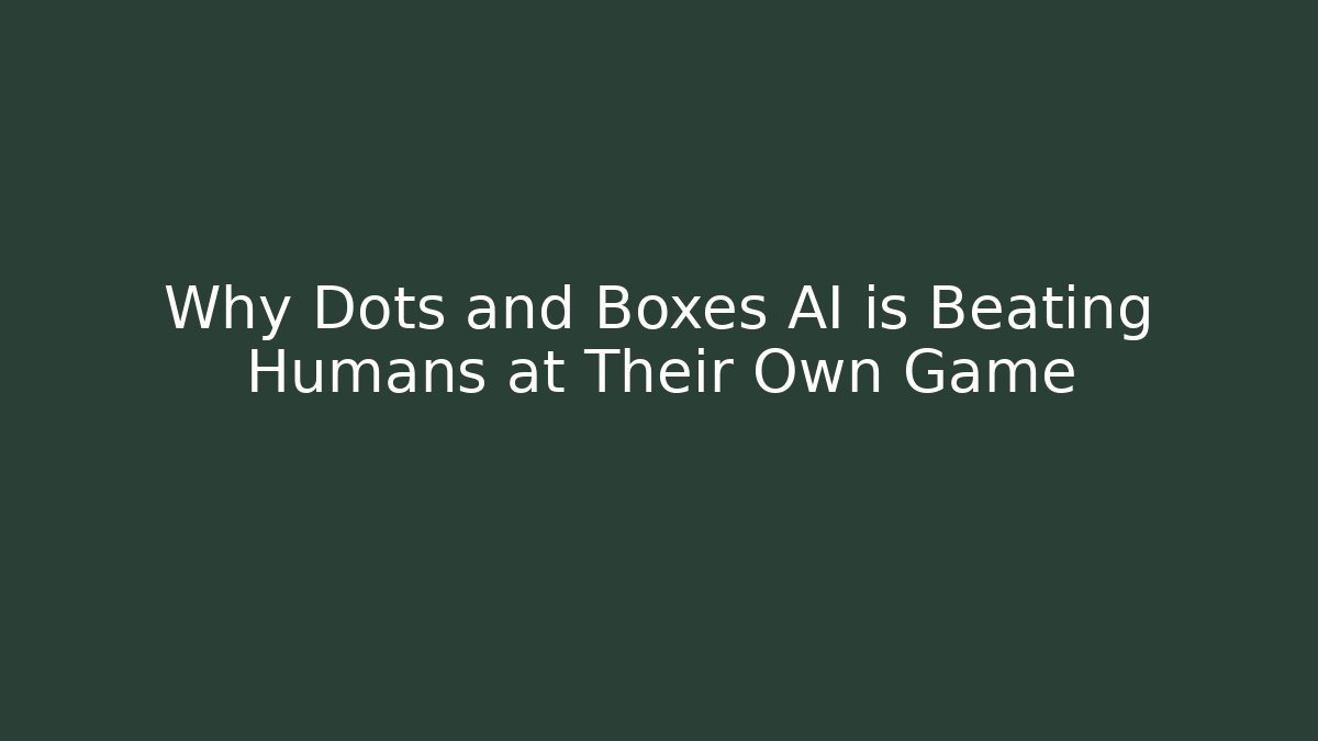 Why Dots and Boxes AI is Beating Humans at Their Own Game