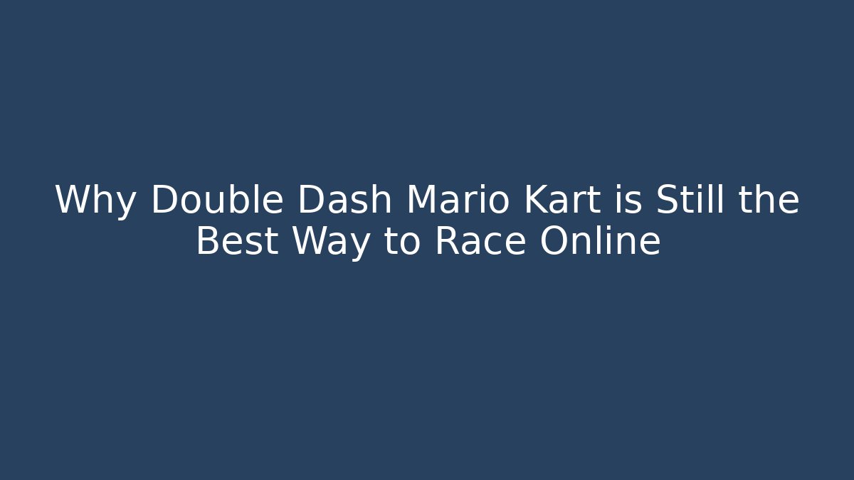 Why Double Dash Mario Kart is Still the Best Way to Race Online