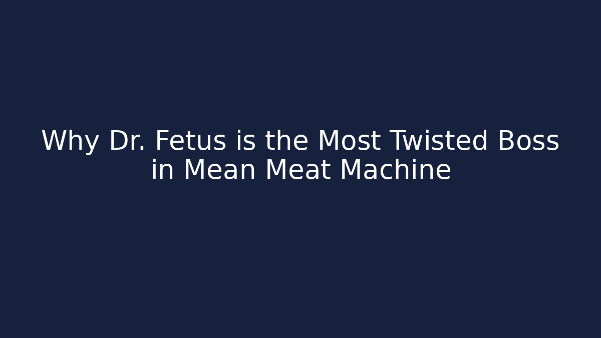 Why Dr. Fetus is the Most Twisted Boss in Mean Meat Machine