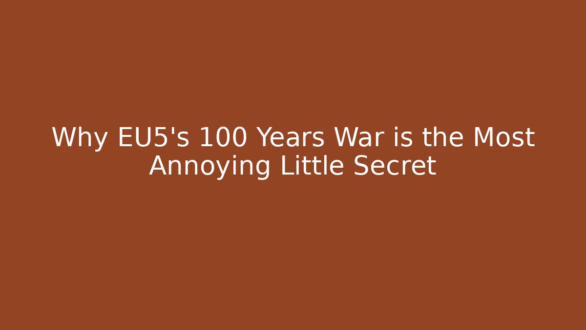 Why EU5's 100 Years War is the Most Annoying Little Secret