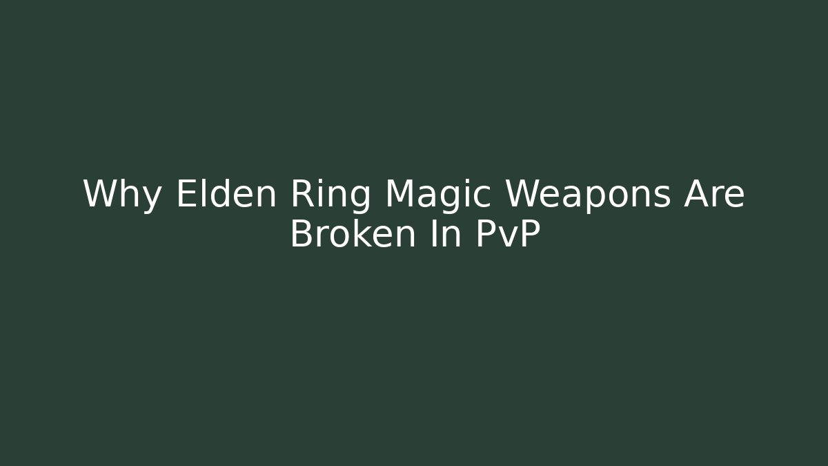 Why Elden Ring Magic Weapons Are Broken In PvP