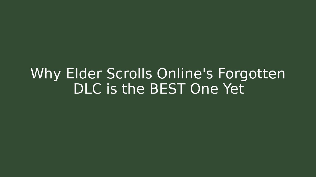 Why Elder Scrolls Online’s Forgotten DLC is the BEST One Yet