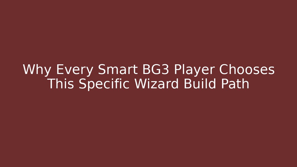 Why Every Smart BG3 Player Chooses This Specific Wizard Build Path