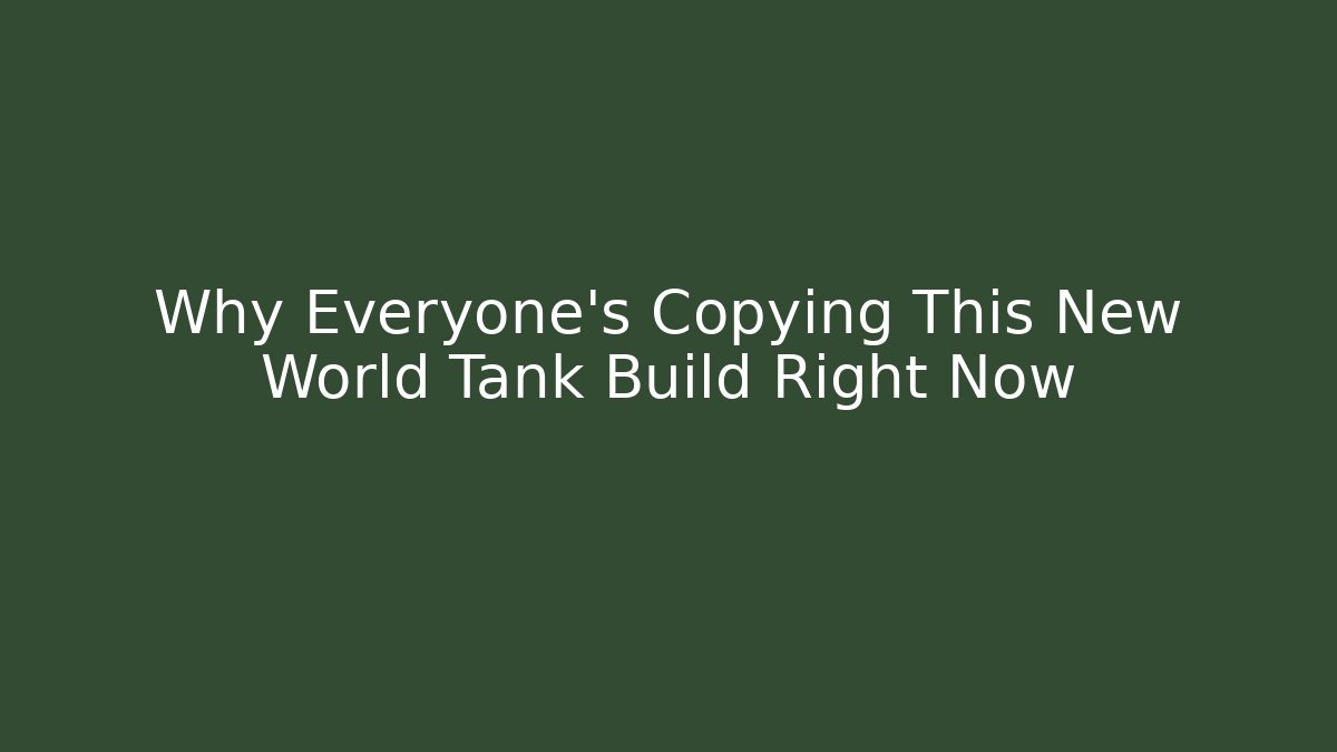 Why Everyone's Copying This New World Tank Build Right Now