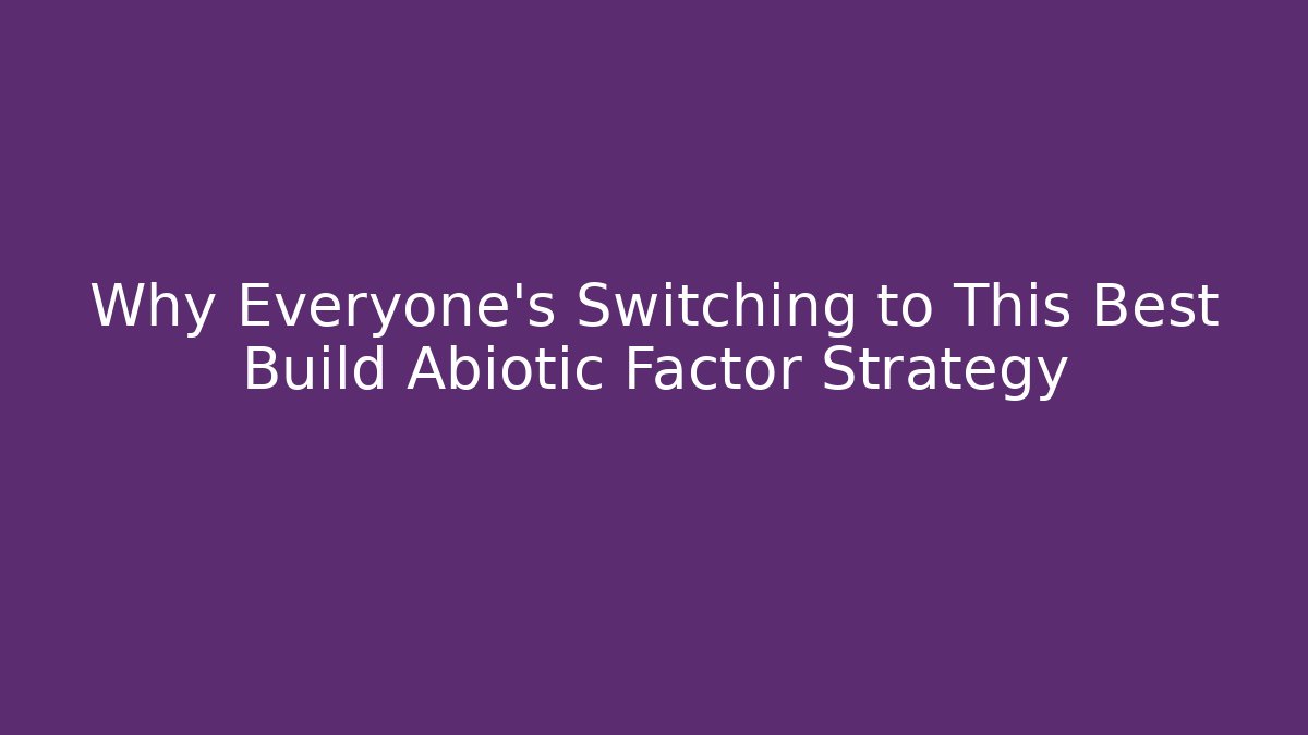 Why Everyone's Switching to This Best Build Abiotic Factor Strategy