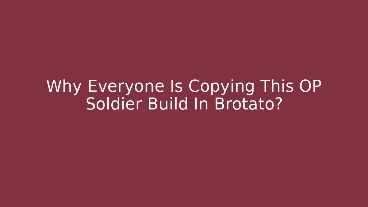 Why Everyone Is Copying This OP Soldier Build In Brotato?
