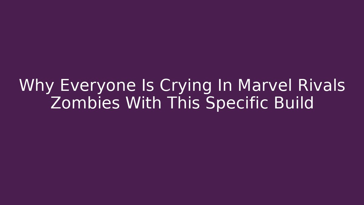 Why Everyone Is Crying In Marvel Rivals Zombies With This Specific Build