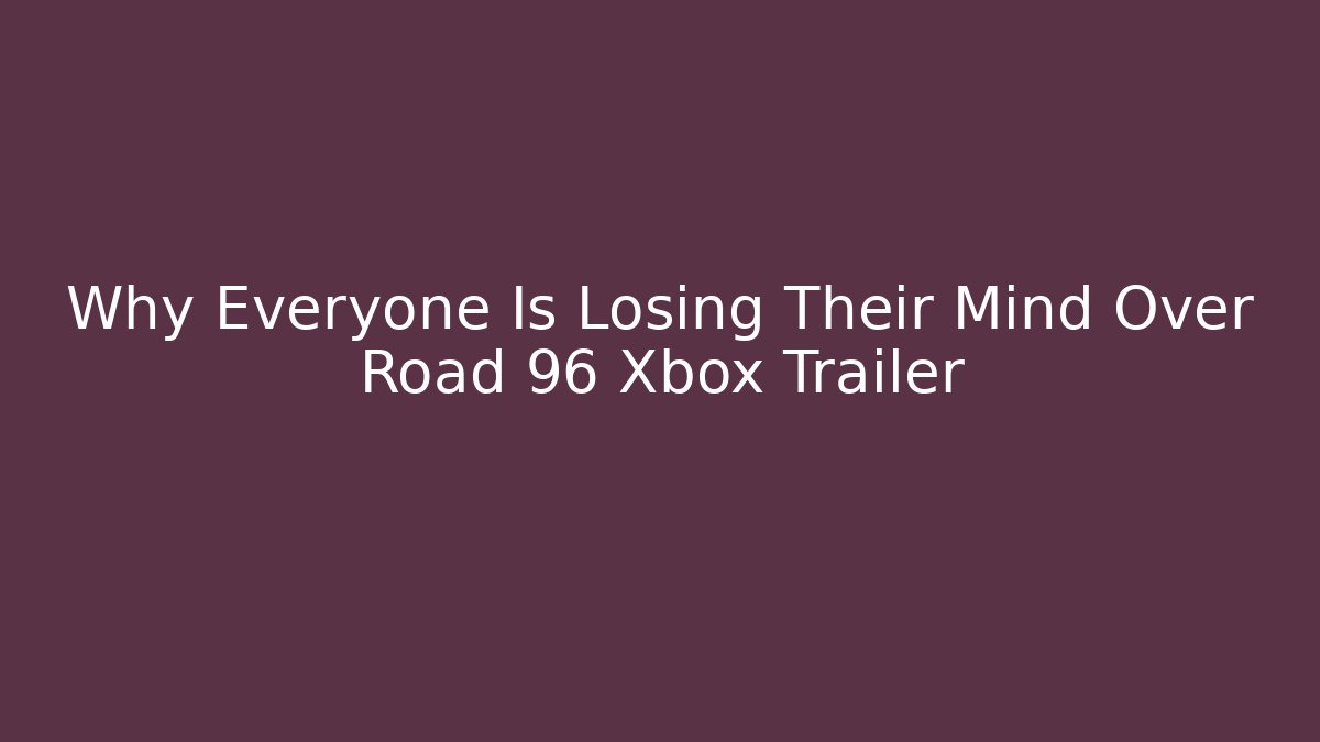 Why Everyone Is Losing Their Mind Over Road 96 Xbox Trailer