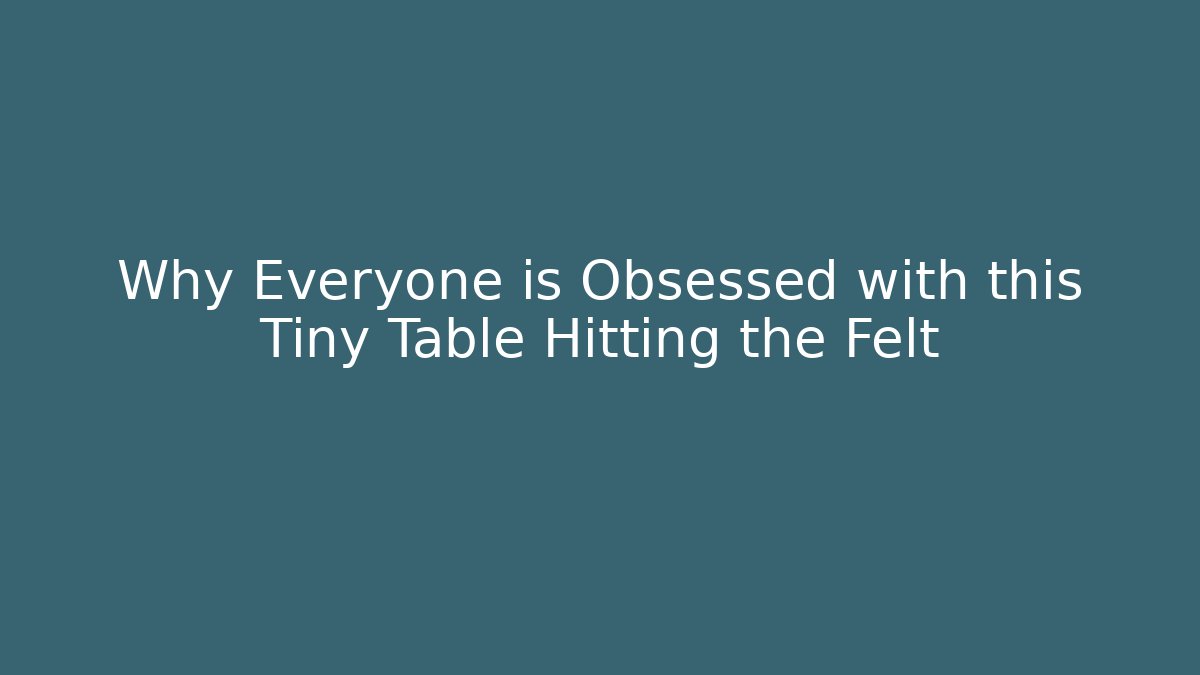 Why Everyone is Obsessed with this Tiny Table Hitting the Felt - Andrea Zevedo