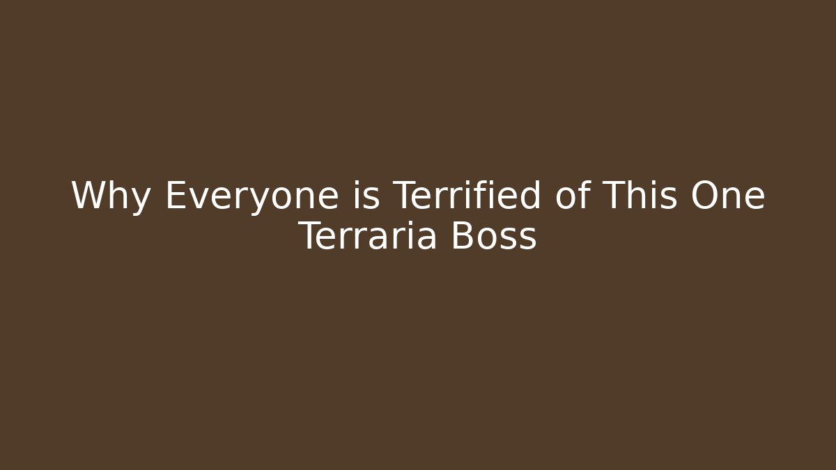 Why Everyone is Terrified of This One Terraria Boss