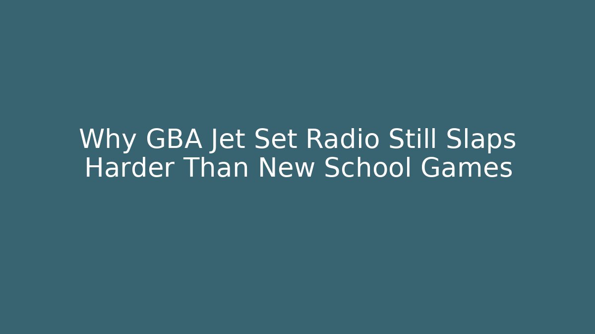 Why GBA Jet Set Radio Still Slaps Harder Than New School Games