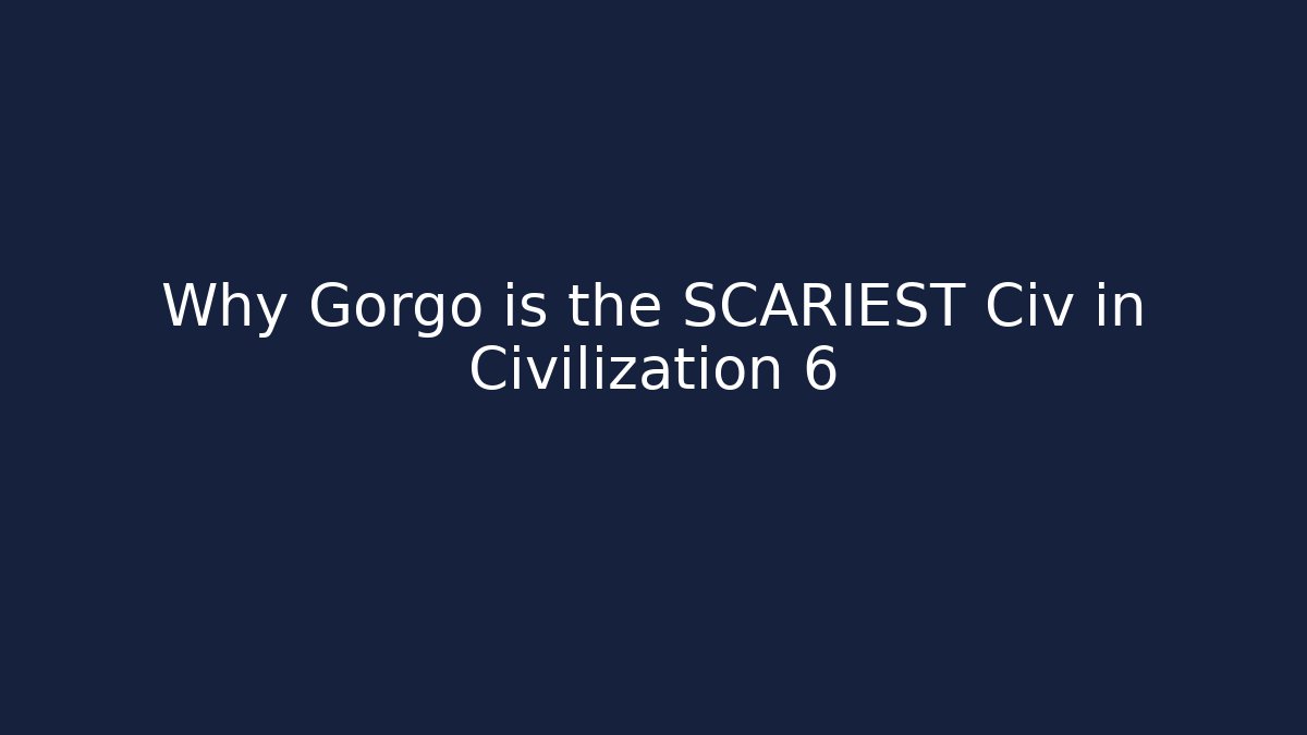 Why Gorgo is the SCARIEST Civ in Civilization 6