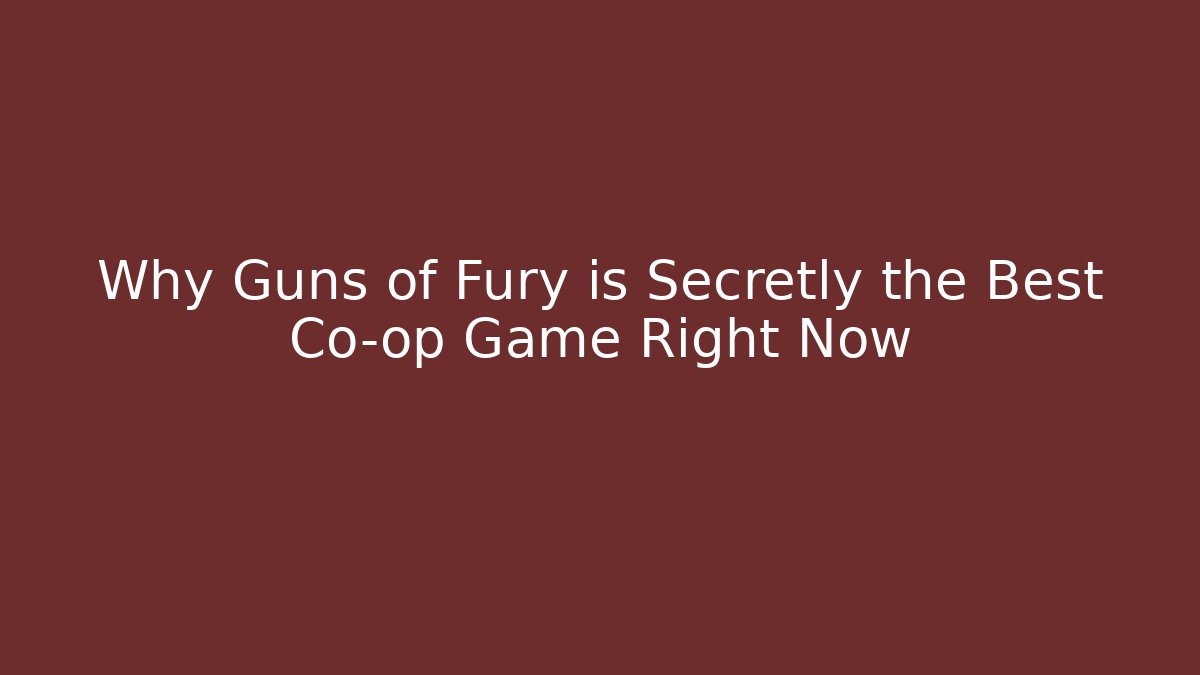 Why Guns of Fury is Secretly the Best Co-op Game Right Now