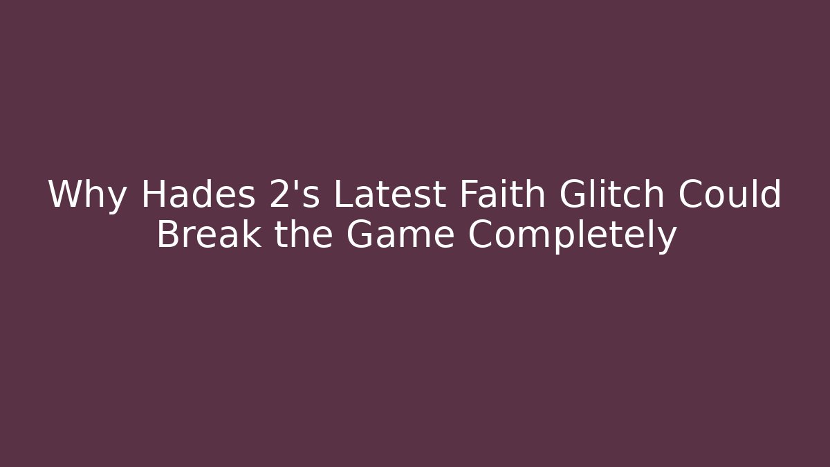 Why Hades 2's Latest Faith Glitch Could Break the Game Completely