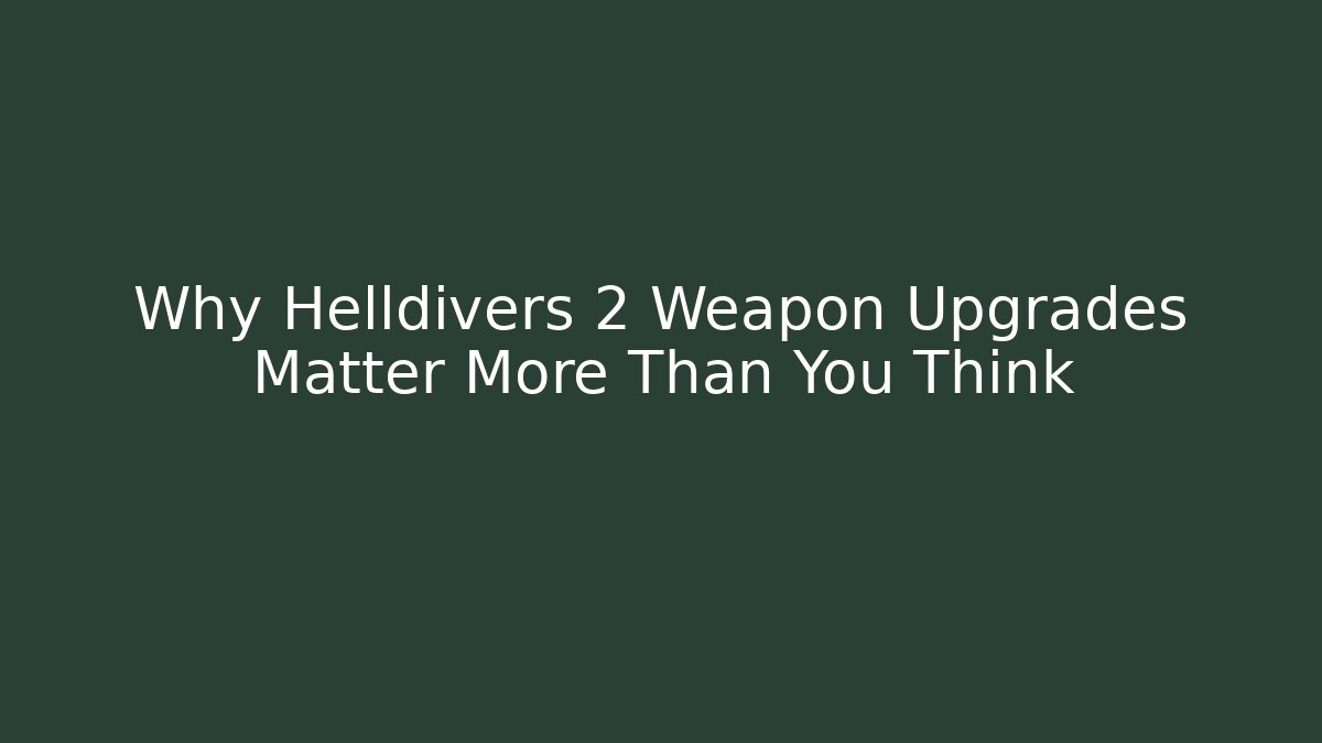 Why Helldivers 2 Weapon Upgrades Matter More Than You Think