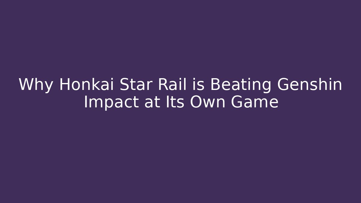 Why Honkai Star Rail is Beating Genshin Impact at Its Own Game