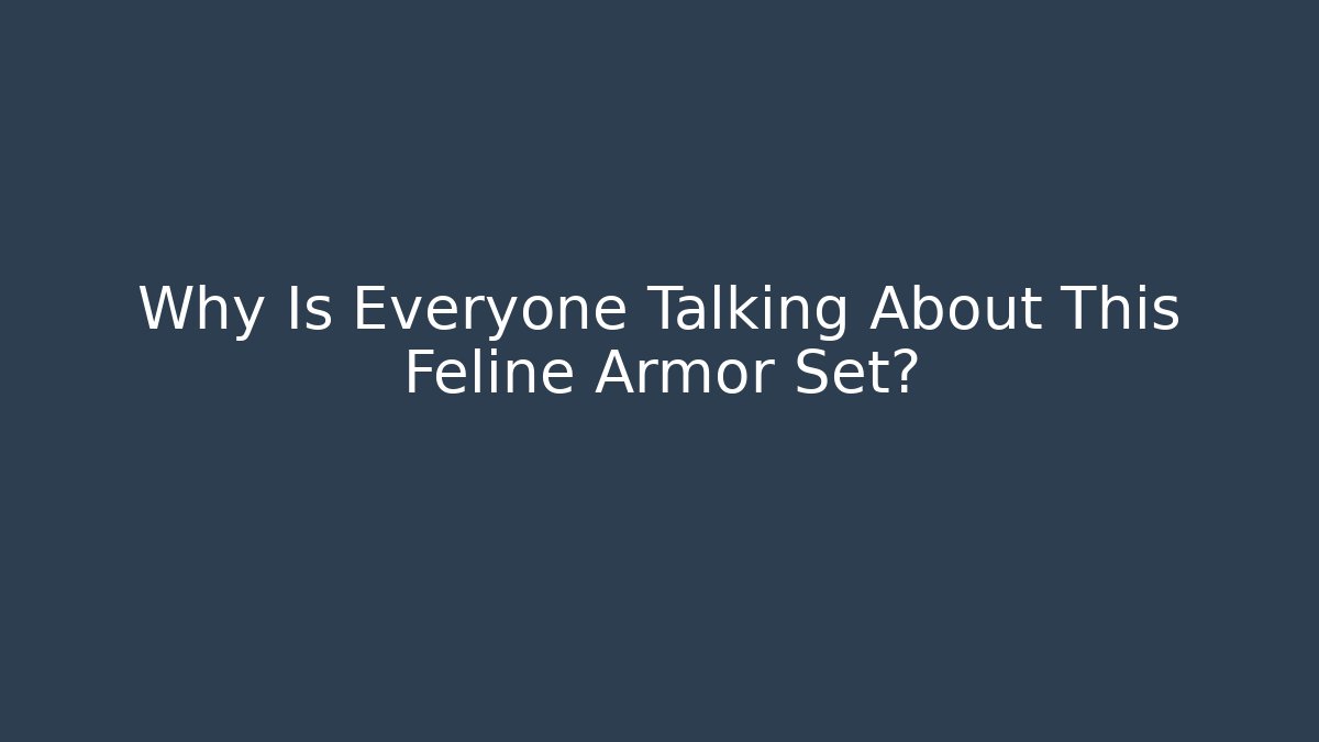 Why Is Everyone Talking About This Feline Armor Set?