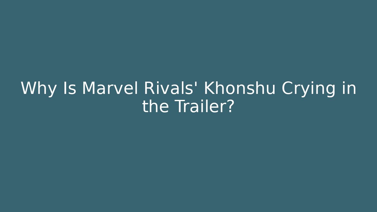 Why Is Marvel Rivals' Khonshu Crying in the Trailer?
