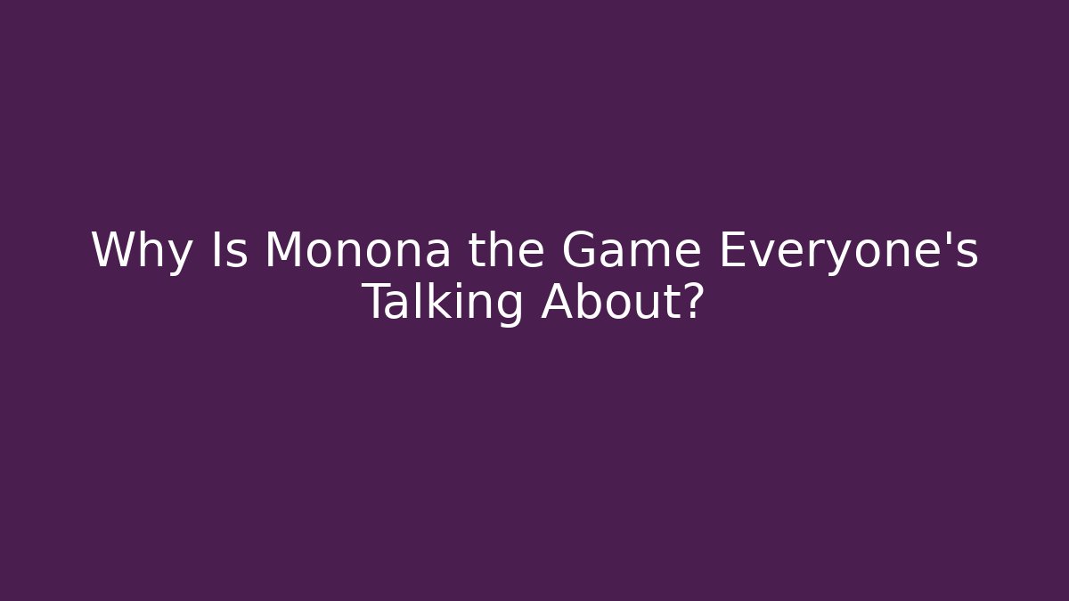 Why Is Monona the Game Everyone’s Talking About?