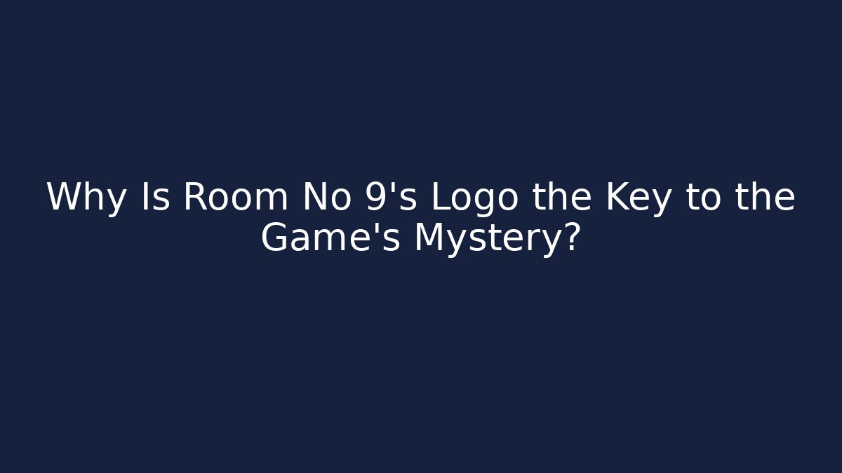 Why Is Room No 9's Logo the Key to the Game's Mystery?