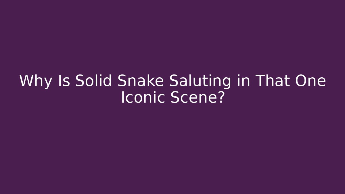 Why Is Solid Snake Saluting in That One Iconic Scene?