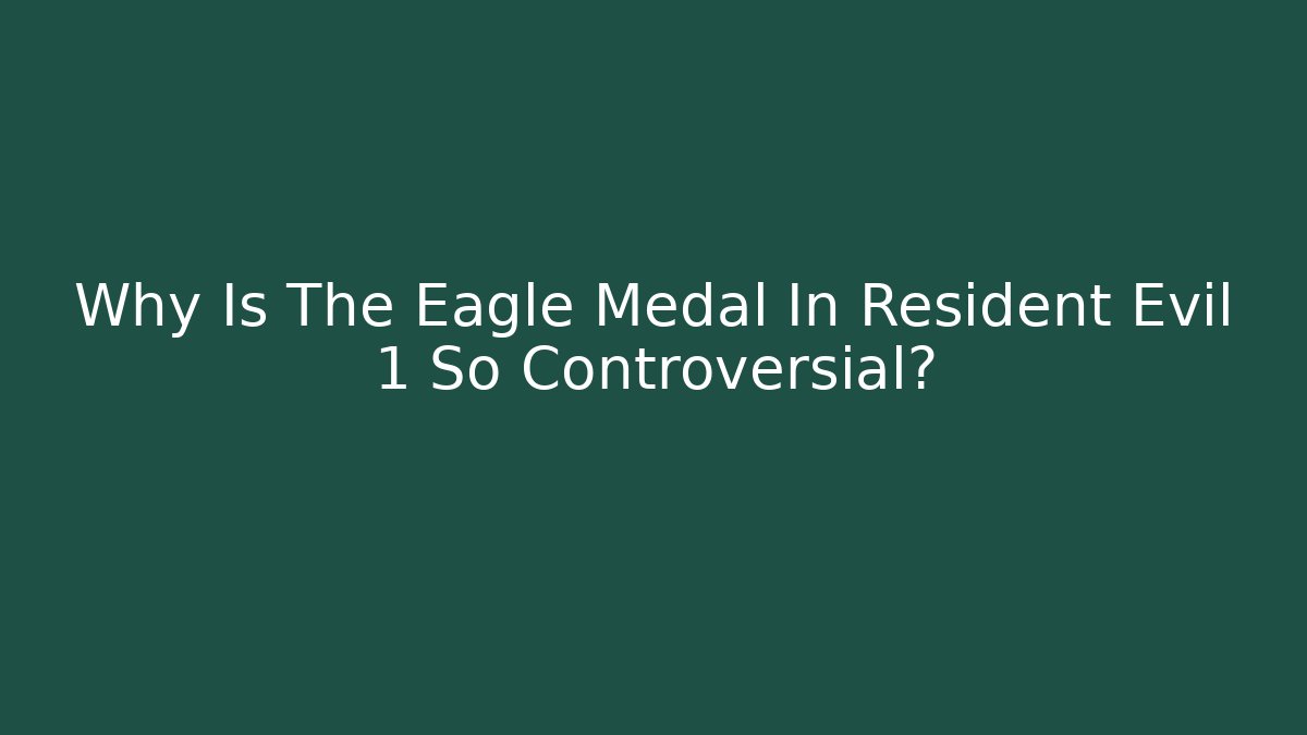 Why Is The Eagle Medal In Resident Evil 1 So Controversial?