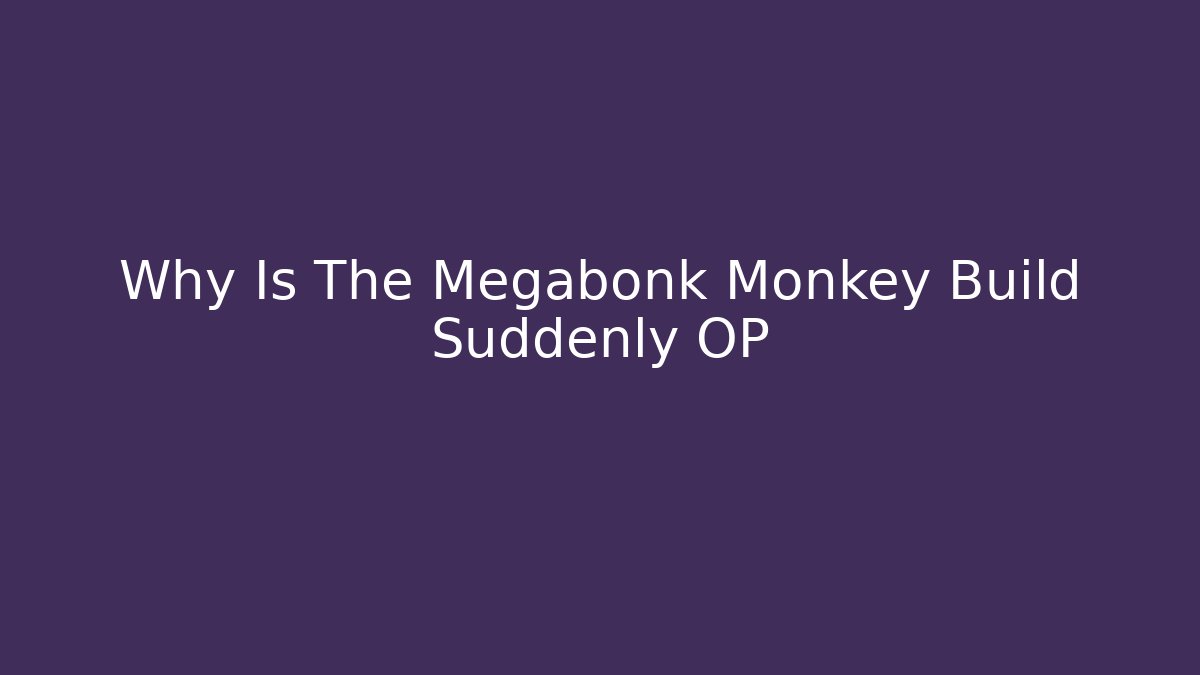 Why Is The Megabonk Monkey Build Suddenly OP