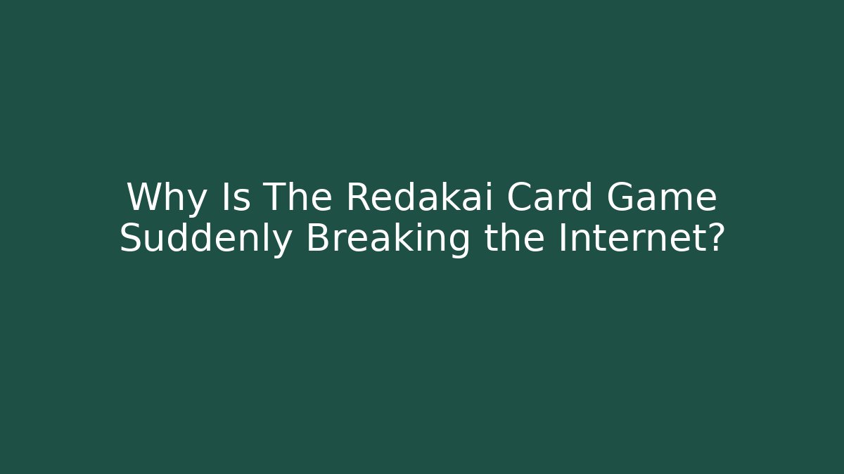 Why Is The Redakai Card Game Suddenly Breaking the Internet?