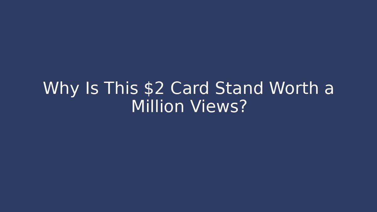 Why Is This $2 Card Stand Worth a Million Views?