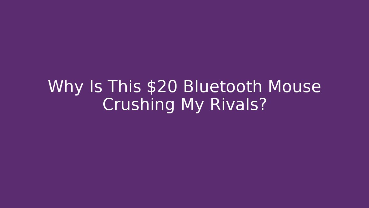Why Is This $20 Bluetooth Mouse Crushing My Rivals?