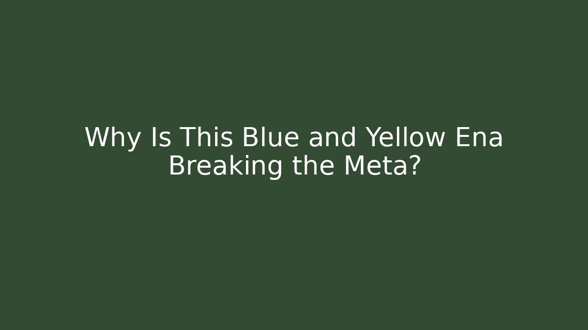 Why Is This Blue and Yellow Ena Breaking the Meta?