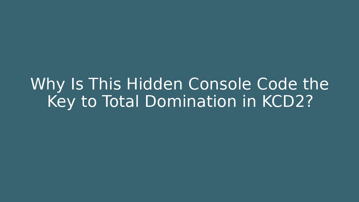 Why Is This Hidden Console Code the Key to Total Domination in KCD2?