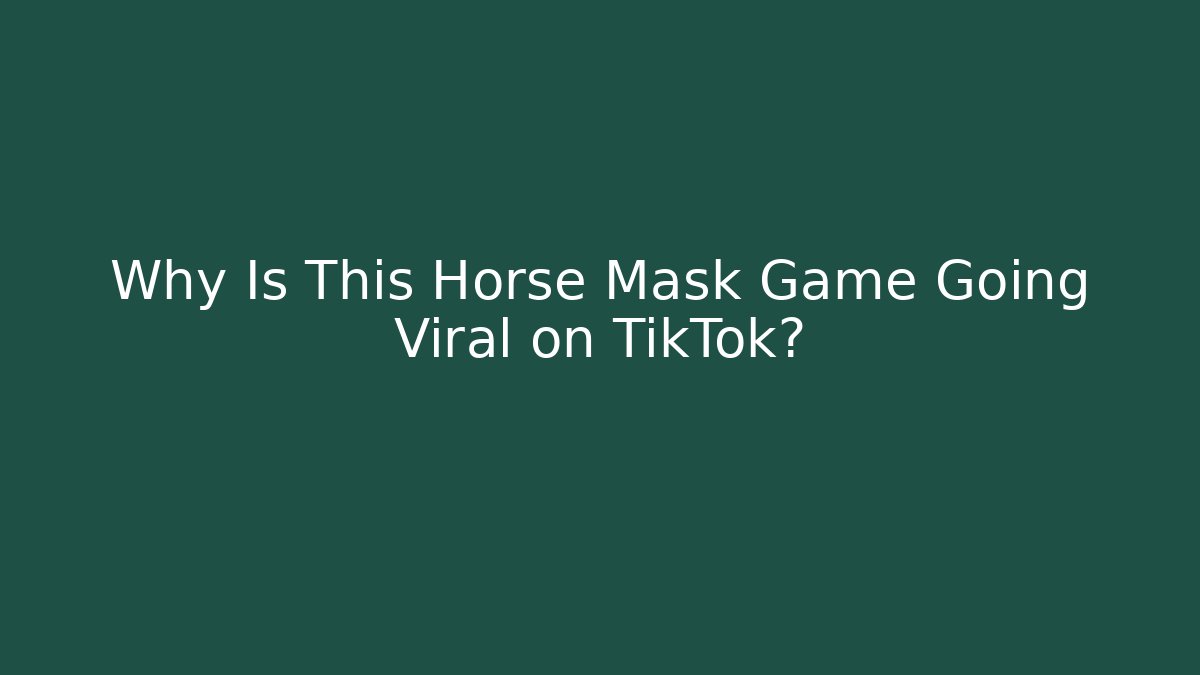 Why Is This Horse Mask Game Going Viral on TikTok?