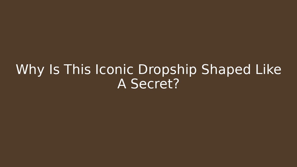 Why Is This Iconic Dropship Shaped Like A Secret?