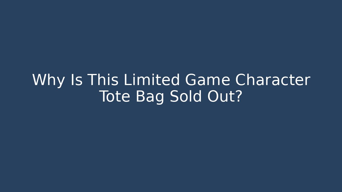 Why Is This Limited Game Character Tote Bag Sold Out? - Andrea Zevedo