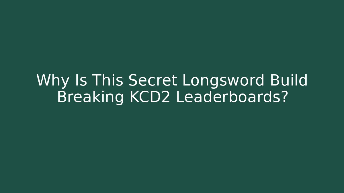 Why Is This Secret Longsword Build Breaking KCD2 Leaderboards?