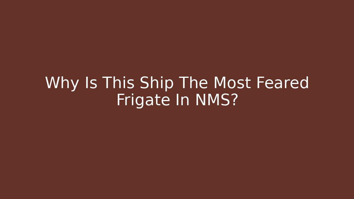 Why Is This Ship The Most Feared Frigate In NMS?